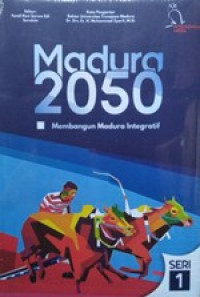 Image of Madura 2050 : Membangun Madura Integratif