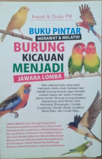 Image of Buku Pintar Merawat & Melatih Burung Kicauan Menjadi Jawara Lomba