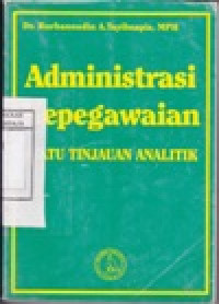 Image of Administrasi Kepegawaian : Suatu Tinjauan Analitik