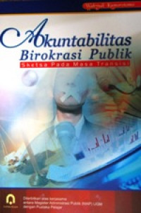 Image of Akuntabilitas Birokrasi Publik: Sketsa pada Masa Transisi