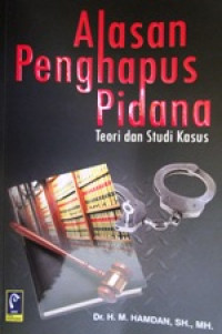 Image of Alasan Penghapus Pidana : Teori Dan Studi Kasus