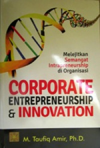 Image of Corporate Entrepreneurship & Innovation: Melejitkan Semangat Intrapreneuurship di Organisasi