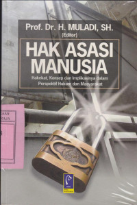 Image of Hak Azasi Manusia : Hakekat, Konsep dan Implikasinya dalam Perspektif Hukum dan Masyarakat