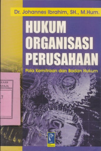 Image of Hukum Organisasi Perusahaan : Pola Kemitraan dan Badan Hukum