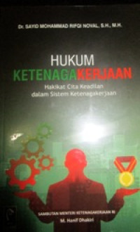 Image of Hukum Ketenagakerjaan Hakikat Cita Keadilan dalam Sistem Ketenagakerjaan