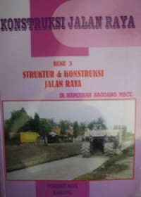 Image of Konstruksi Jalan Raya : Struktur & Konstruksi Jalan Raya: Buku 3