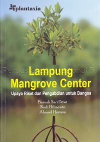 Image of Lampung Mangrove Center : Upaya Riset Dan Pengabdian Untuk Bangsa