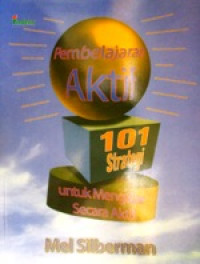 Image of Pembelajaran Aktif 101 Strategi Untuk Mengajar Secara Aktif