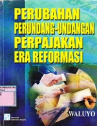Image of Perubahan Perundang-undangan Perpajakan Era Reformasi