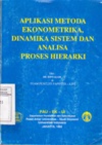 Image of Aplikasi Metoda Ekonometrika, Dinamika Sistem dan Analisa Proses Hierarki