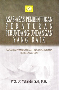 Image of Asas - Asas Pembentukan Peraturan Perundang-Undangan Yang baik Gagasan Pembentukan Undang-undang Berkelanjutan