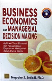 Image of Business Economics and Managerial Decision Making/ Aplikasi Teori Ekonomi dan Pengambilan Keputusan Manajerial dalam Dunia Bisnis
