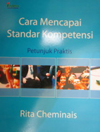 Image of Cara Mencapai Standar Kompetensi : Petunjuk Praktis