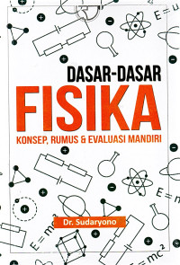 Image of Dasar-Dasar Fisika : Konsep, rumus, & Evaluasi Mandiri