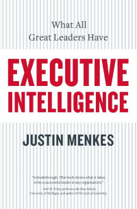 Image of Executive Intelligence: What All Great Leaders Have