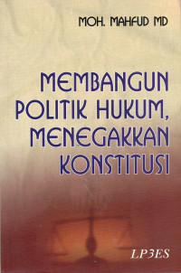 Image of Membangun Politik Hukum, Menegakkan Konstitusi