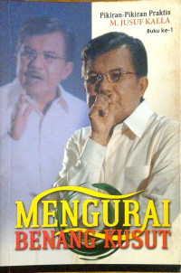 Image of Mengurai Benang Kusut: Pikiran-Pikiran Praktis M. Jusuf Kalla