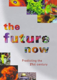 Image of The Future Now: Predicting the 21st Century