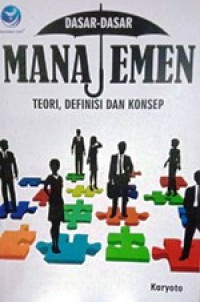 Image of Dasar-dasar Manajemen Teori, Definisi dan Konsep