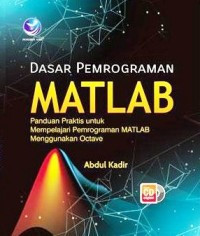 Image of Dasar Pemrograman MATLAB : Panduan Praktis Untuk Mempelajari Pemrograman MATLAB Menggunakan Octave