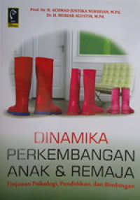 Image of Dinamika Perkembangan Anak & Remaja : Tinjauan Psikologi, Pendidikan, Dan Bimbingan