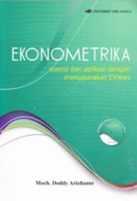 Image of Ekonometrika Esensi dan Aplikasi dengan Menggunakan EViewa