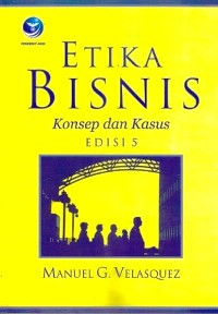Image of Etika Bisnis : Konsep Dan Kasus