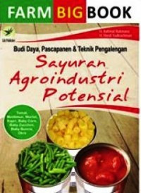 Image of FARM BIG BOOK : Budi Daya, Pascapanen & Teknik Pengalengan Sayuran Agroindustri Potensial
