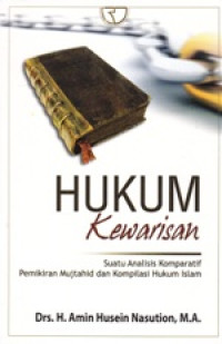 Image of Hukum Kewarisan Suatu Analisis Komparatif Pemikiran Mujtahid dan Kompilasi Hukum Islam