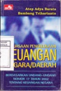 Image of Kekuasaan Pengelolaan Keuangan Negara / Daerah Berdasarkan UU No 17 / 2002 Tentang Keuangan Negara
