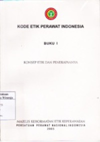 Image of Kode Etik Perawat Indonesia. Buku I : Konsep Etik dan Penerapannya