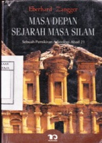 Image of Masa Depan Sejarah Masa Silam : Sebuah Pemikiran Arkeologi Abad 21