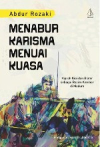 Image of menabur karisma menuai kuasa : Kiprah Kiai Dan Blater Sebagai Rezim Kembar Di Madura