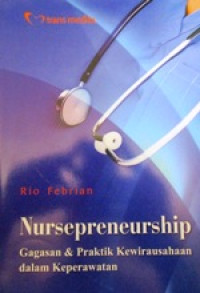 Image of Nursepreneurship : Gagasan & Praktik Kewirausahaan Dalam Keperawatan
