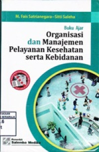 Image of Buku Ajar Organisasi dan Manajemen Pelayanan Kesehatan serta Kebidanan