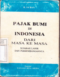 Image of Pajak Bumi di Indonesia : Dari Masa ke Masa : Sejarah Lahir dan Perkembangannya