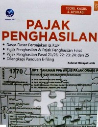 Image of Pajak Penghasilan : Dasar - Dasar Perpajakan & KUP, Pajar Penghasilan 7 Pajak Penghasilan Final, Pajak Penghasilan Pasal 21/26; 22; 23; 24; Dan 25, Di lengkapi Panduan E-filling