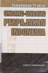 Image of Pemahaman Praktis Undang-Undang Perpajakan Indonesia