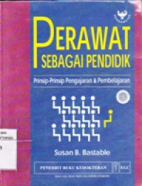 Image of Perawat Sebagai Pendidik : Prinsip Pengajaran&Pembelajaran