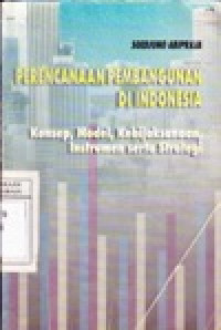 Image of Perencanaan Pembangunan di Indonesia : Konsep, Model,..
