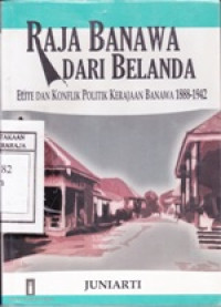 Image of Raja Banawa Dari Belanda : Elite Dan Konflik Kerajaan Banawa 1888-1942