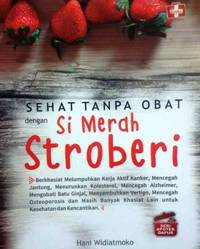 Image of Sehat Tanpa Obat Dengan Si Merah Strberi