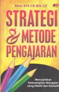 Image of Strategi & Metode Pengajaran Menciptakan Keterampilan Mengajar yang Efektif dan Edukatif