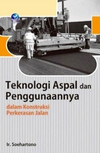 Image of Teknologi Aspal dan Penggunaannya dalam Konstruksi Perkerasan Jalan