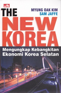 Image of The New Korea: Mengungkap Kebangkitan Ekonomi Korea Selatan